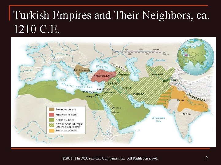 Turkish Empires and Their Neighbors, ca. 1210 C. E. © 2011, The Mc. Graw-Hill