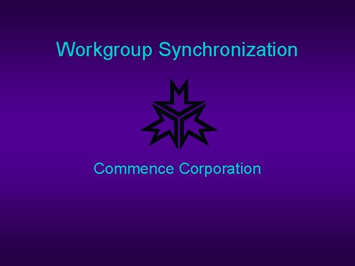 Workgroup Synchronization Commence Corporation 