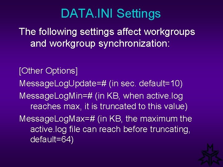 DATA. INI Settings The following settings affect workgroups and workgroup synchronization: [Other Options] Message.