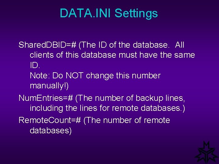 DATA. INI Settings Shared. DBID=# (The ID of the database. All clients of this