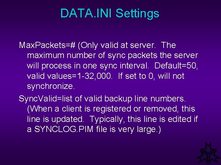 DATA. INI Settings Max. Packets=# (Only valid at server. The maximum number of sync