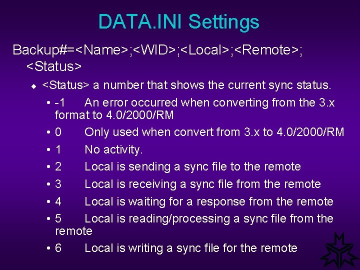 DATA. INI Settings Backup#=<Name>; <WID>; <Local>; <Remote>; <Status> ¨ <Status> a number that shows