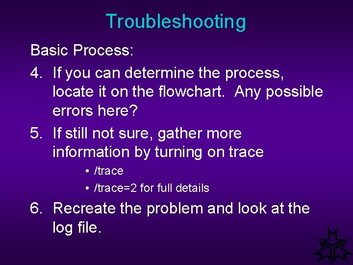 Troubleshooting Basic Process: 4. If you can determine the process, locate it on the