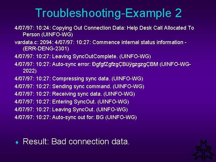 Troubleshooting-Example 2 4/07/97: 10: 24: Copying Out Connection Data: Help Desk Call Allocated To