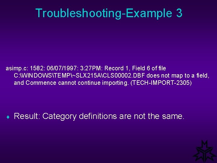 Troubleshooting-Example 3 asimp. c: 1582: 06/07/1997: 3: 27 PM: Record 1, Field 6 of