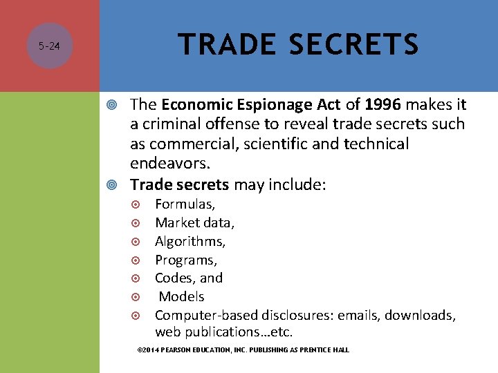 TRADE SECRETS 5 -24 The Economic Espionage Act of 1996 makes it a criminal TRADE SECRETS 5 -24 The Economic Espionage Act of 1996 makes it a criminal