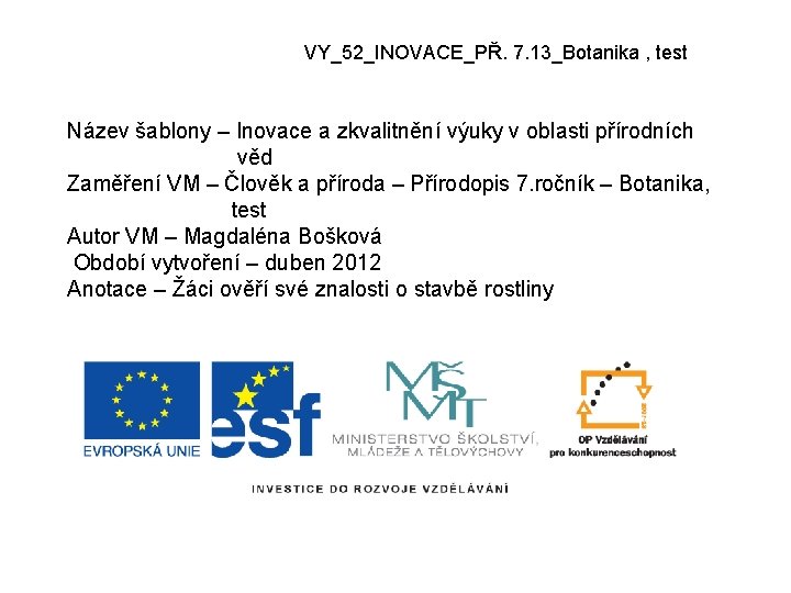 VY_52_INOVACE_PŘ. 7. 13_Botanika , test Název šablony – Inovace a zkvalitnění výuky v oblasti