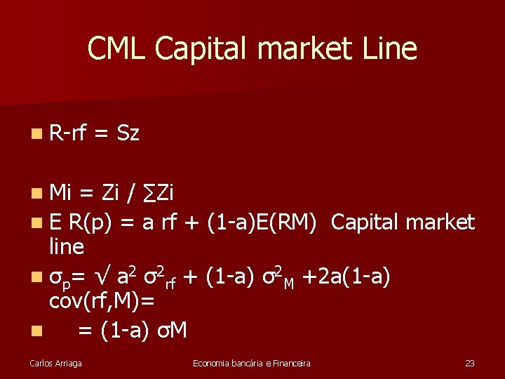 CML Capital market Line n R-rf = Sz n Mi = Zi / ∑Zi