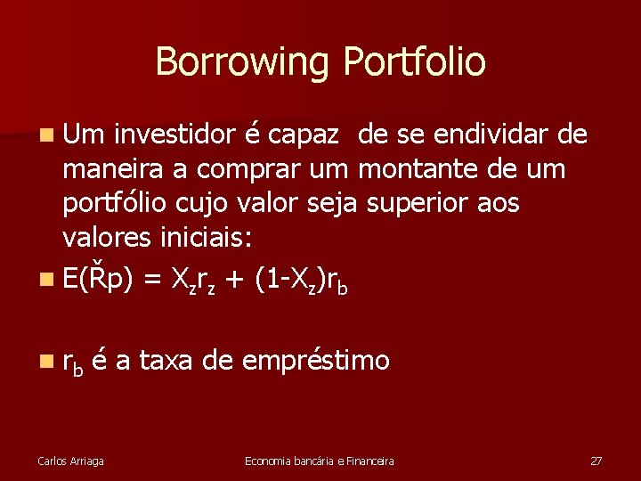 Borrowing Portfolio n Um investidor é capaz de se endividar de maneira a comprar