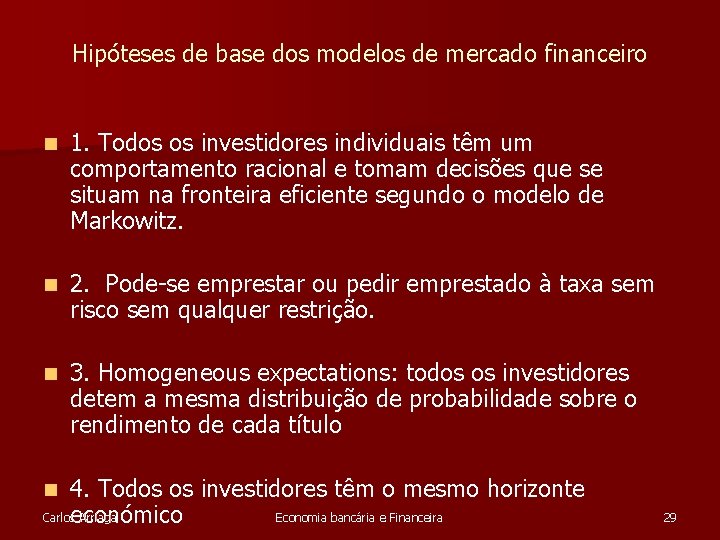 Hipóteses de base dos modelos de mercado financeiro n 1. Todos os investidores individuais
