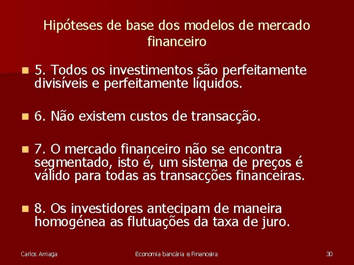 Hipóteses de base dos modelos de mercado financeiro n 5. Todos os investimentos são