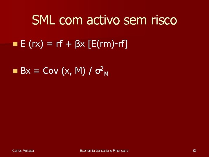 SML com activo sem risco n. E (rx) = rf + βx [E(rm)-rf] n