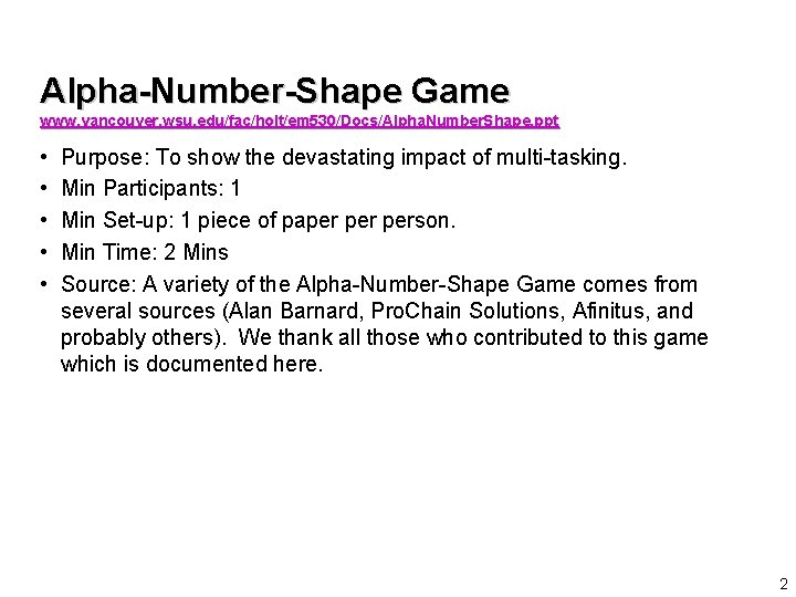 Alpha-Number-Shape Game www. vancouver. wsu. edu/fac/holt/em 530/Docs/Alpha. Number. Shape. ppt • • • Purpose: