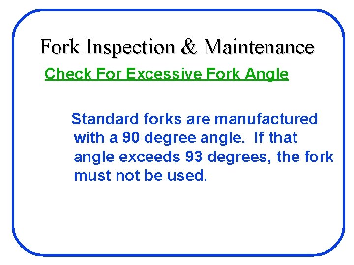 Fork Inspection & Maintenance Check For Excessive Fork Angle Standard forks are manufactured with