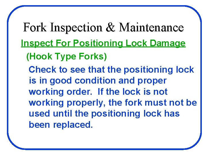 Fork Inspection & Maintenance Inspect For Positioning Lock Damage (Hook Type Forks) Check to