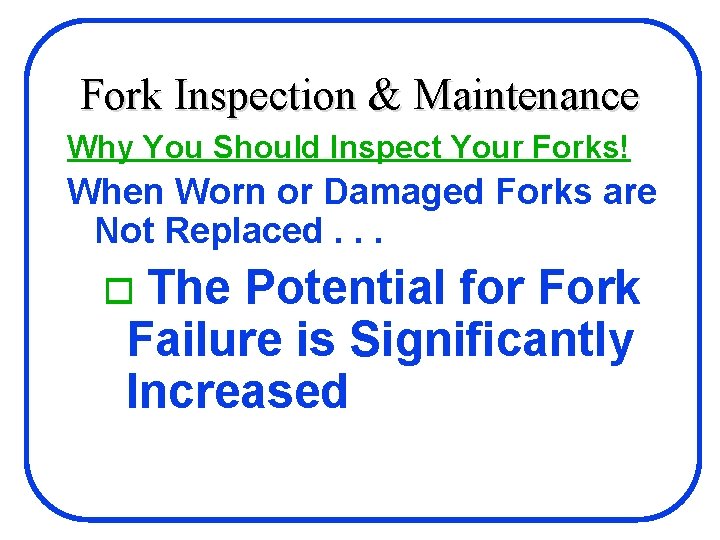 Fork Inspection & Maintenance Why You Should Inspect Your Forks! When Worn or Damaged