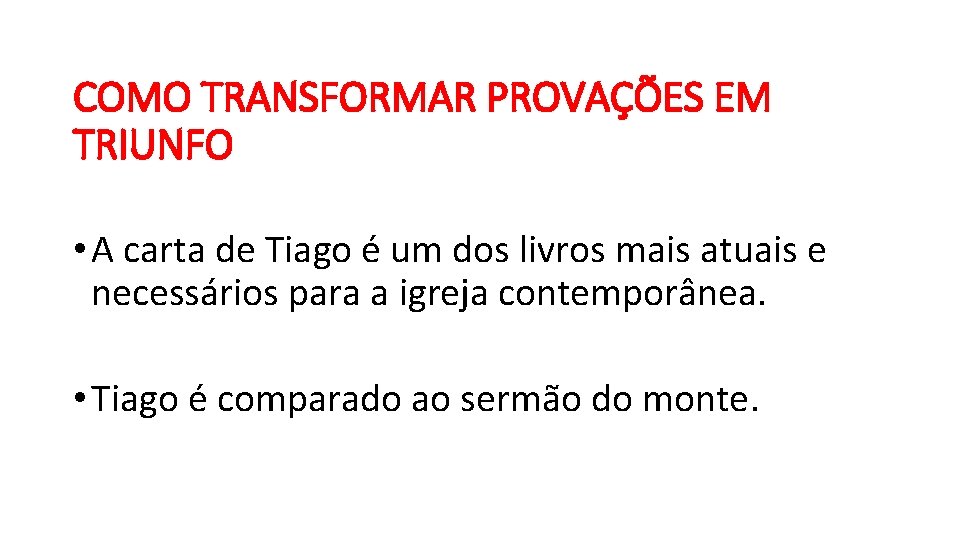 COMO TRANSFORMAR PROVAÇÕES EM TRIUNFO • A carta de Tiago é um dos livros