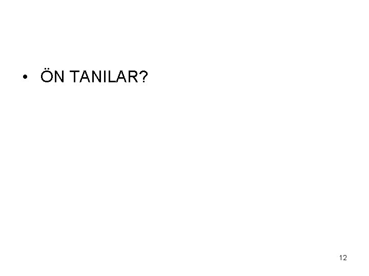  • ÖN TANILAR? 12 