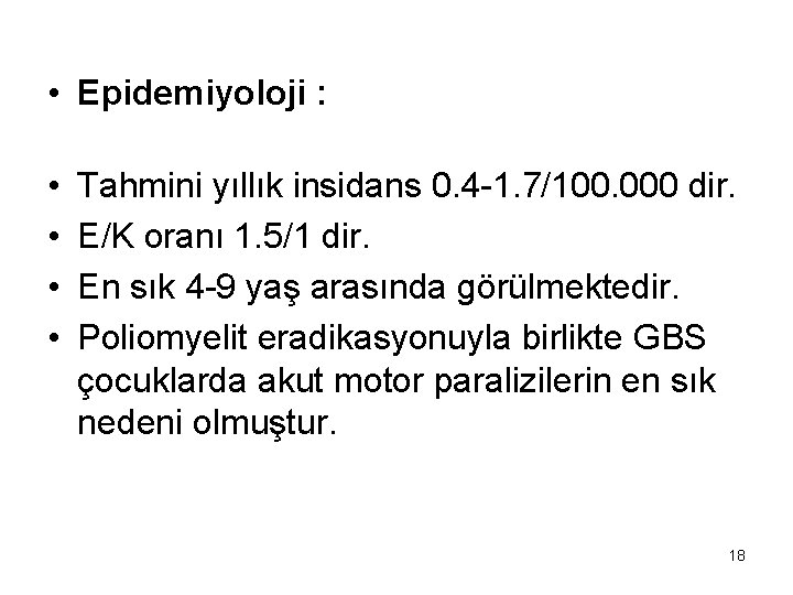  • Epidemiyoloji : • • Tahmini yıllık insidans 0. 4 -1. 7/100. 000