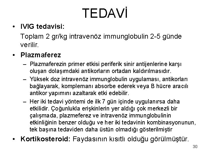 TEDAVİ • IVIG tedavisi: Toplam 2 gr/kg intravenöz immunglobulin 2 -5 günde verilir. •