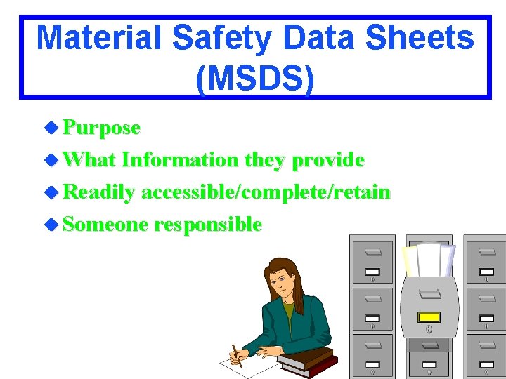 Material Safety Data Sheets (MSDS) u Purpose u What Information they provide u Readily Material Safety Data Sheets (MSDS) u Purpose u What Information they provide u Readily
