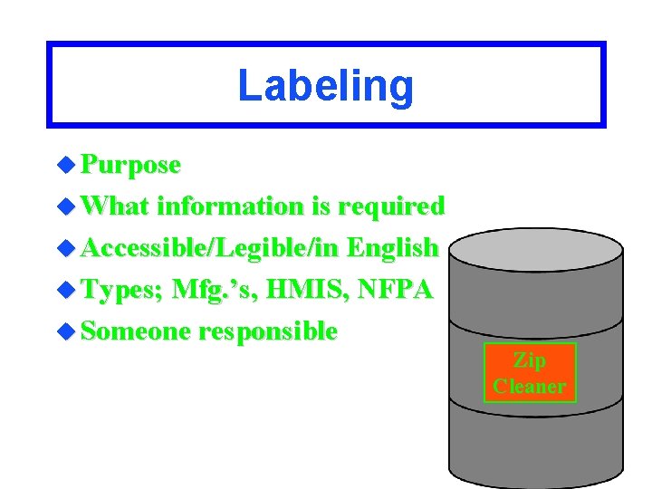 Labeling u Purpose u What information is required u Accessible/Legible/in English u Types; Mfg.