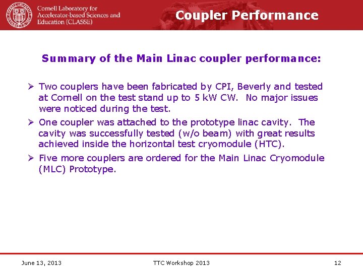 Coupler Performance Summary of the Main Linac coupler performance: Ø Two couplers have been