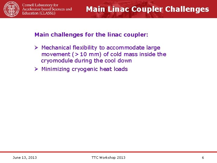 Main Linac Coupler Challenges Main challenges for the linac coupler: Ø Mechanical flexibility to