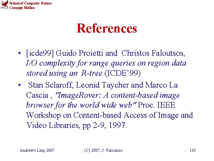 School of Computer Science Carnegie Mellon References • [icde 99] Guido Proietti and Christos