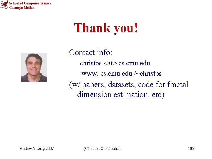 School of Computer Science Carnegie Mellon Thank you! Contact info: christos <at> cs. cmu.