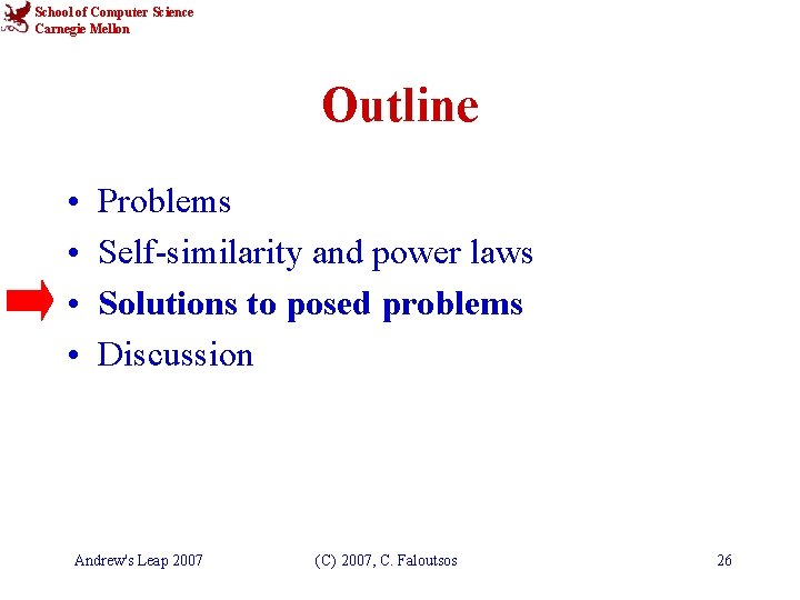 School of Computer Science Carnegie Mellon Outline • • Problems Self-similarity and power laws