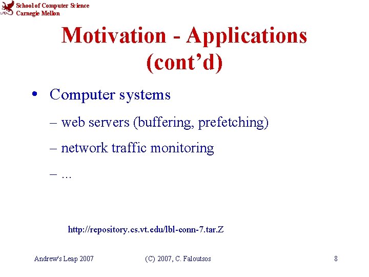 School of Computer Science Carnegie Mellon Motivation - Applications (cont’d) • Computer systems –