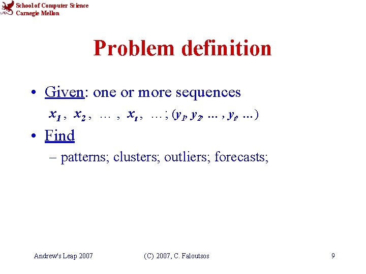 School of Computer Science Carnegie Mellon Problem definition • Given: one or more sequences