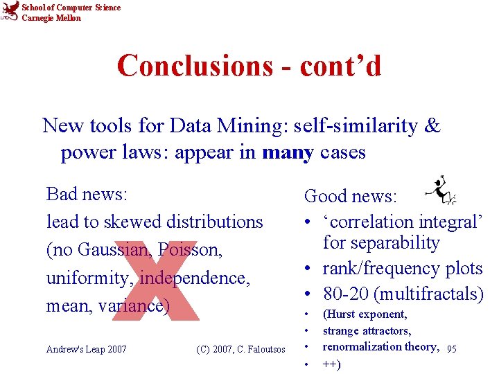 School of Computer Science Carnegie Mellon Conclusions - cont’d New tools for Data Mining:
