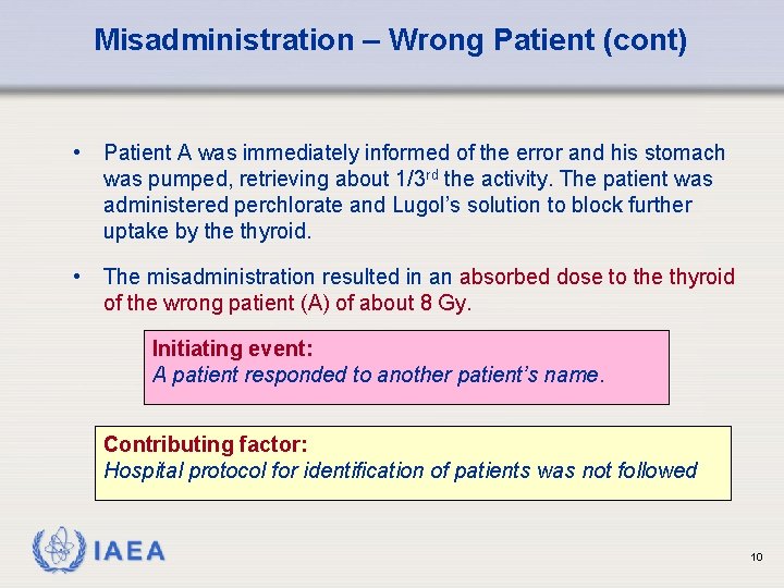 Misadministration – Wrong Patient (cont) • Patient A was immediately informed of the error