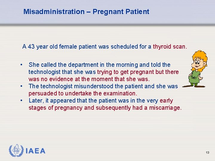 Misadministration – Pregnant Patient A 43 year old female patient was scheduled for a