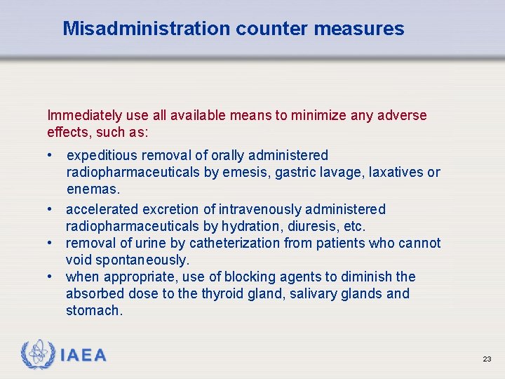 Misadministration counter measures Immediately use all available means to minimize any adverse effects, such