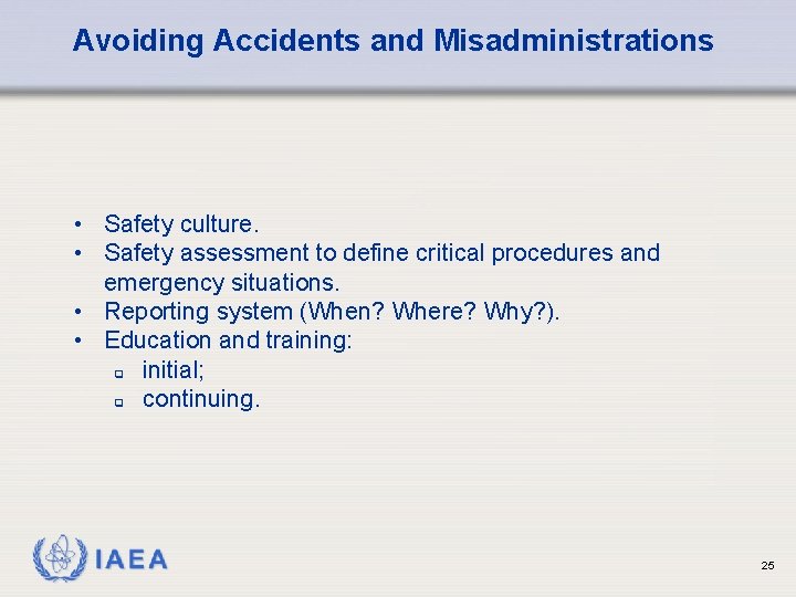 Avoiding Accidents and Misadministrations • Safety culture. • Safety assessment to define critical procedures