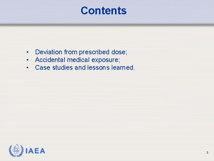 Contents • Deviation from prescribed dose; • Accidental medical exposure; • Case studies and