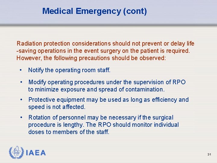Medical Emergency (cont) Radiation protection considerations should not prevent or delay life -saving operations
