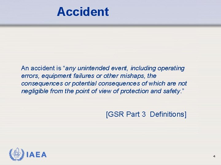 Accident An accident is “any unintended event, including operating errors, equipment failures or other