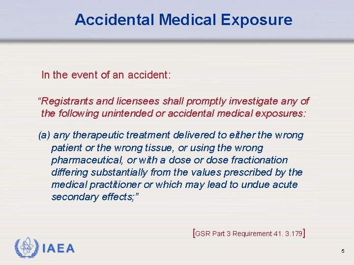 Accidental Medical Exposure In the event of an accident: “Registrants and licensees shall promptly