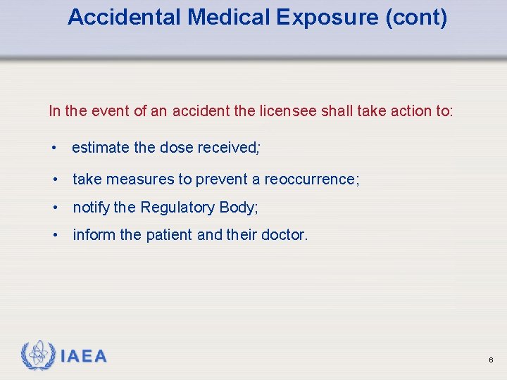 Accidental Medical Exposure (cont) In the event of an accident the licensee shall take