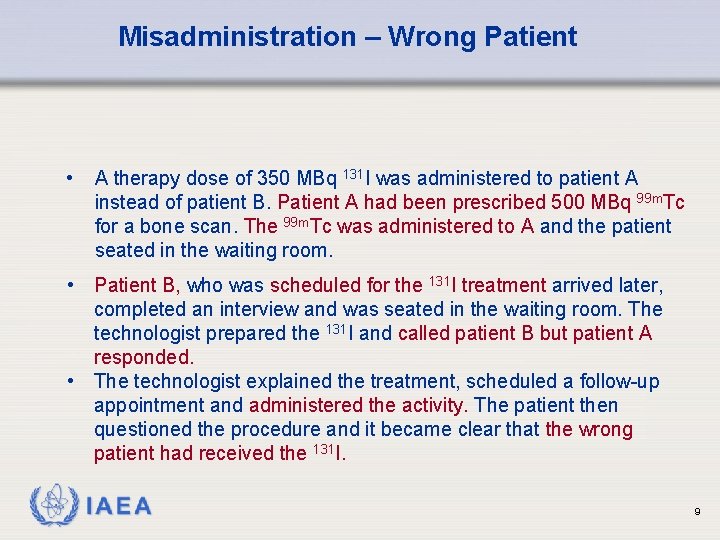 Misadministration – Wrong Patient • A therapy dose of 350 MBq 131 I was