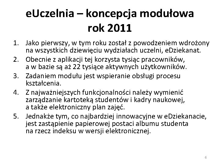 e. Uczelnia – koncepcja modułowa rok 2011 1. Jako pierwszy, w tym roku został