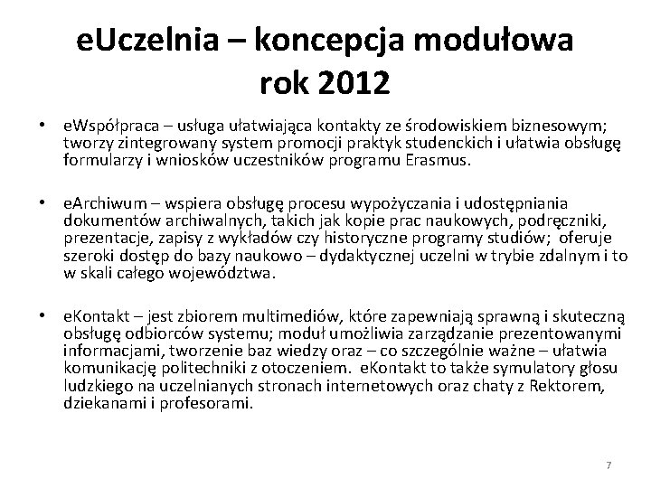 e. Uczelnia – koncepcja modułowa rok 2012 • e. Współpraca – usługa ułatwiająca kontakty