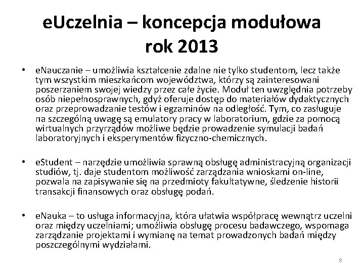 e. Uczelnia – koncepcja modułowa rok 2013 • e. Nauczanie – umożliwia kształcenie zdalne