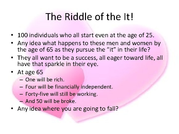 The Riddle of the It! • 100 individuals who all start even at the The Riddle of the It! • 100 individuals who all start even at the