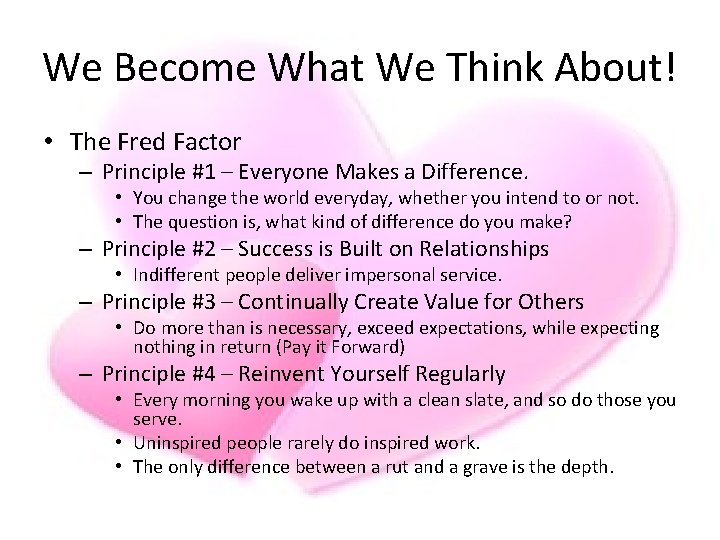 We Become What We Think About! • The Fred Factor – Principle #1 – We Become What We Think About! • The Fred Factor – Principle #1 –