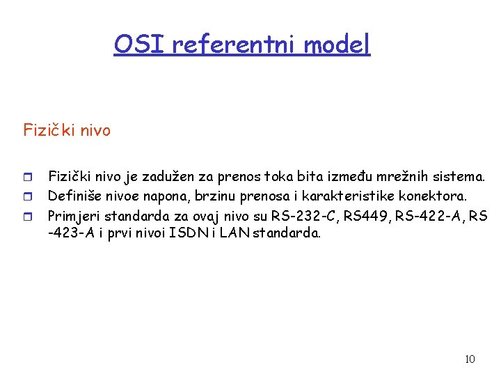 OSI referentni model Fizički nivo r r r Fizički nivo je zadužen za prenos